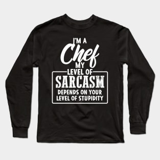 Funny Chef Gift for sarcastic Chefs Cooking Long Sleeve T-Shirt